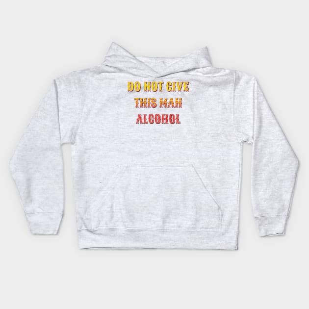 do not give this man alcohol Kids Hoodie by mdr design